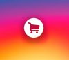 Instagram Shopping: qué es, cómo funciona y cómo vender en él